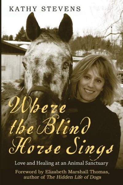 Where the Blind Horse Sings: Love and Healing at an Animal Sanctuary